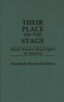 Their Place on the Stage: Black Women Playwrights in America (Contributions in Afro-American and African Studies) 0275935663 Book Cover