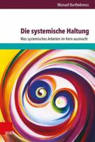 Die Systemische Haltung: Was Systemisches Arbeiten Im Kern Ausmacht 3525491611 Book Cover