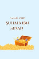 Sahaba Series: Suhaib ibn Sinaan B0H7MVQPFK Book Cover