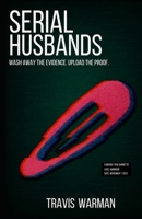Serial Husbands: Wash Away The Evidence. Upload The Proof. (The Ledger Network) B0GW855VCC Book Cover
