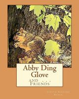 Abby Ding Glove: Introducing: Abby Ding Glove . . . And Friends 1456368559 Book Cover