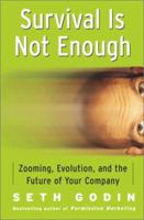 Survival Is Not Enough: Zooming, Evolution And The Future Of Your Company 0743225716 Book Cover