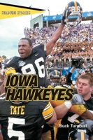 Stadium Stories: Iowa Hawkeyes (Stadium Stories Series) 0762738197 Book Cover