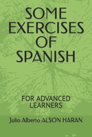 SOME EXERCISES OF SPANISH: FOR ADVANCED LEARNERS B096HXNRKG Book Cover