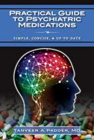 Practical Guide to Psychiatric Medications 1514374021 Book Cover