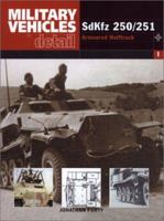 Sdkfz 250/1 To 250/12  Armoured Halftrack (Miltary Vehicles in Detail 1) 0711029423 Book Cover