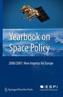 Yearbook on Space Policy 2006/2007: New Impetus for Europe 3211789227 Book Cover