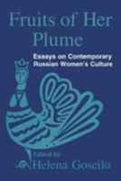 Fruits of Her Plume: Essays on Contemporary Russian Woman's Culture 1563241269 Book Cover