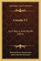 Canada V2: As It Was, Is, And May Be 116534436X Book Cover