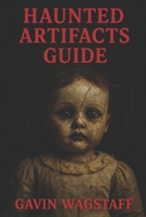 Haunted Artifacts Guide B0F1DL2TGQ Book Cover