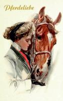 Pferdeliebe (Notizbuch): Notizbuch, Pferd, Pferde, Reiten, Sport, Pferdefreund, Notebook, Einschreibbuch, Tagebuch, Diary, Notes, Geschenkbuch, 3839171733 Book Cover