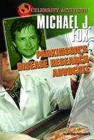 Michael J. Fox: Parkinson's Disease Research Advocate 1404217657 Book Cover