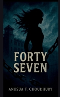 Forty-Seven B0FH6CGV42 Book Cover