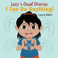 Lety's Deaf Diaries: I Can Do Anything! B0DLV9GQNJ Book Cover