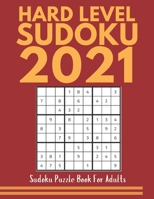 Sudoku - Puzzle book for Adults /Hard Level Sudoku Puzzle Book 2021: Hard Sudoku Puzzle Book for Adults - Great Gift Idea for Sudoku Masters/Best Brai B08R9V2PK4 Book Cover