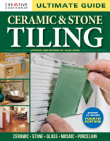 Ultimate Guide: Ceramic & Stone Tiling, 4th edition: Ceramic | Stone | Glass | Mosaic | Porcelain (Creative Homeowner) Step-by-Step DIY Instructions for Designing, Installation, and Maintenance 1580116124 Book Cover