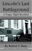 Lincoln's Last Battleground: A Tragic Night Recalled 1420859722 Book Cover