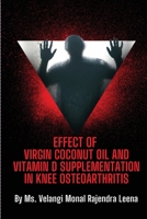 Effect of Virgin Coconut Oil and Vitamin D Supplementation in Knee Osteoarthritis 9751700205 Book Cover