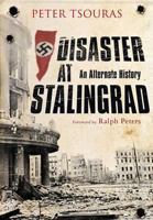 Disaster at Stalingrad: An Alternate History 1848326637 Book Cover
