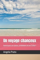 Un voyage chanceux: Aventures en Grèce, à Athènes et en Crète ! (French Edition) B0GXDQDX2N Book Cover