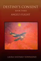 Destiny's Consent: Angel's Flight 1798277069 Book Cover