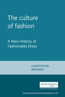 The Culture of Fashion (Studies in Design) 0719041252 Book Cover