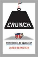 Crunch: If the Economy's Doing So Well, Why Do I Feel So Squeezed? (BK Currents) 1576754774 Book Cover