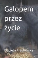 Galopem przez zycie (Polish Edition) B0F2GQ3NKP Book Cover