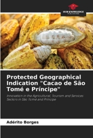Protected Geographical Indication "Cacao de São Tomé e Príncipe" 6207268156 Book Cover