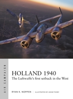 Holland 1940: The Luftwaffe's First Setback in the West 1472846680 Book Cover