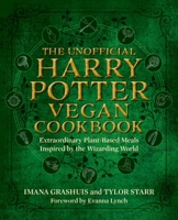The Unofficial Harry Potter Vegan Cookbook: Extraordinary plant-based meals inspired by the Wizarding World 195640306X Book Cover