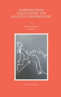 Karriere beim Discounter- ein billiges Versprechen?: Ein Ex-Filialleiter informiert! (German Edition) 375830038X Book Cover