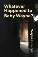 Whatever Happened to Baby Wayne? 1683151348 Book Cover