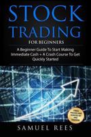 Stock Trading: For Beginners: 2 Manuscripts A Beginner Guide + A Crash Course To Get Quickly Started 1543088678 Book Cover