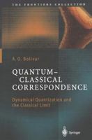 Quantum-Classical Correspondence: Dynamical Quantization and the Classical Limit 3642057659 Book Cover