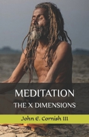 MEDITATION: THE X DIMENSIONS B0CHL22C9D Book Cover