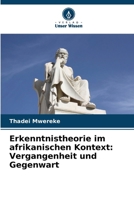 Erkenntnistheorie im afrikanischen Kontext: Vergangenheit und Gegenwart (German Edition) 6208622492 Book Cover