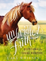 Unbridled Faith Devotions for Young Readers 1400217814 Book Cover
