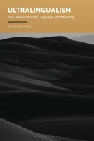 Ultralingualism : The Dissociation of Language and Meaning 1350444588 Book Cover