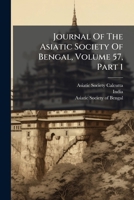 Journal of the Asiatic Society of Bengal, Volume 57, Part 1 1273667387 Book Cover
