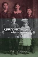 VeizerVizerWiezerWieser: A Memoir and a Search: Granite City to Kompolt 1507637780 Book Cover