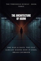 The Architecture of Harm B0H6T9XP89 Book Cover