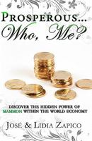 Prosperous... Who, Me?: Discover the Hidden Power of Mammon Within the World Economy 1599000539 Book Cover