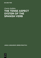 The Tense Aspect System of the Spanish Verb: As Used in Cultivated Bogota Spanish 3110999323 Book Cover