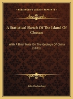 A Statistical Sketch Of The Island Of Chusan: With A Brief Note On The Geology Of China (1841) 1241057079 Book Cover