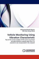 Vehicle Monitoring Using Vibration Characteristic: Key to the success analysis of this work is to extract accurate vibration property data.Thus it is essential to be incorporated in the research 3844327819 Book Cover