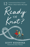 Ready or Knot?: 12 Conversations Every Couple Needs to Have Before Marriage 0801077931 Book Cover