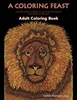 A Coloring Feast: Adult Coloring Book 0692746854 Book Cover