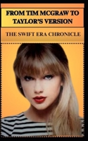 FROM TIM MCGRAW TO TAYLOR’S VERSION THE SWIFT ERA CHRONICLE B0FF279VQW Book Cover
