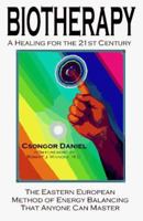 Biotherapy: A Healing for the 21st Century; The Eastern European Method of Energy Balancing That Anyone Can Master 0965878104 Book Cover